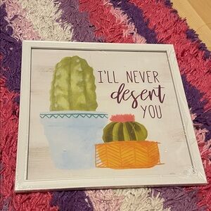Cactus Wall Art “I’ll NEVER Desert You” with White Frame